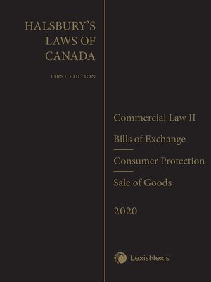 cover image of Halsbury's Laws of Canada &#8211; Commercial Law II: Bills of Exchange (2020 Reissue) / Consumer Protection (2020 Reissue) / Sale of Goods (2020 Reissue)